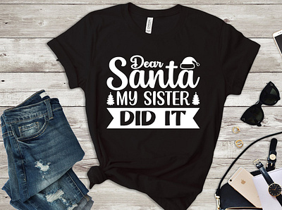 Dear Santa my sister did it svg T-Shirt design santa fonts