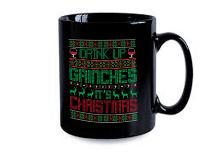 Drink up Grinches it's christmas Design mug