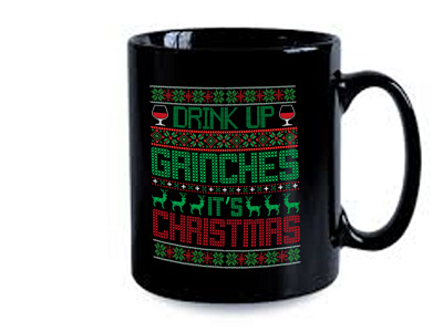 Drink up Grinches it's christmas Design