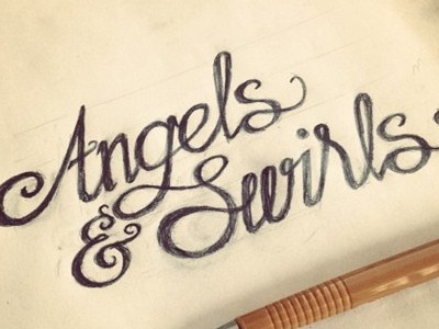 Angels & Swirls amp ampersands hand drawn lettering pencil script sketch sketches typography