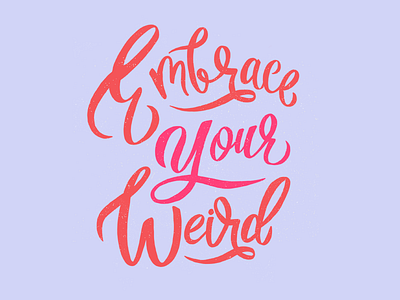 Embrace Your Weird calligraphy colorful type hand lettering lettering procreate texture typography