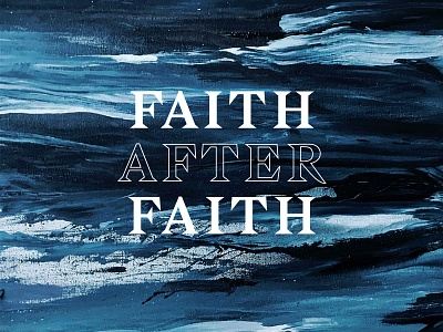 Faith After Faith after faith logo paint spiritual type water