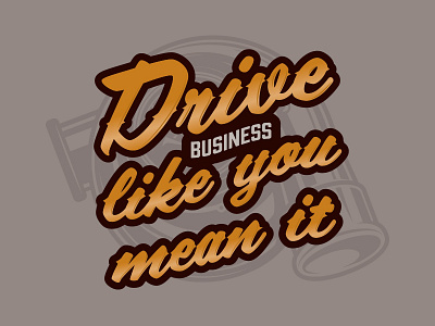 Drive like you mean it 2 automotive car car show type typography