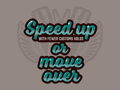 Speed up or move over 2 automotive car car show pistons spark plugs type typography