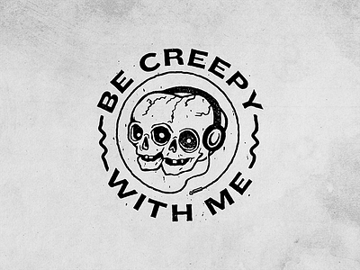 Be Creepy With Me