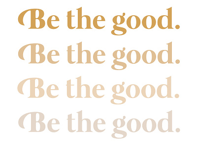 Be the good