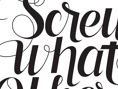 Screw What Others Think lettering script