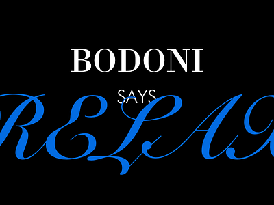 Bodoni Says Relax