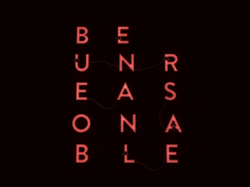 Be Unreasonable anomaly motiongraphics neon unreasonable