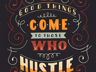 Good Things Come to Those Who Hustle design lettering quote typography