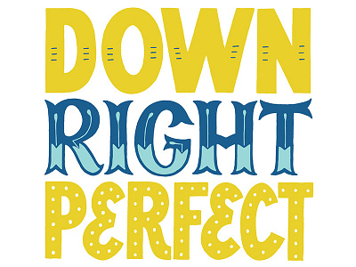 Down Right Perfect design lettering typography