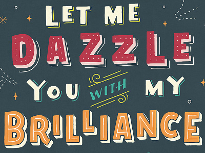 Let Me Dazzle You with My Brilliance illustration poster print typography