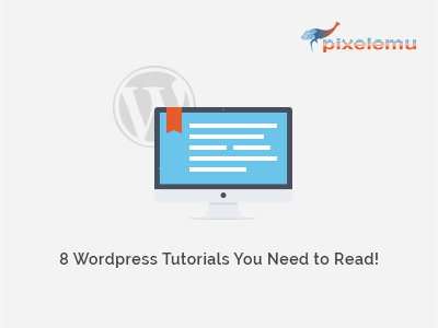 8 WordPress tutorials you need to read.