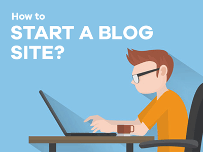 How To Start A Blog Site?