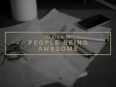 Design Is... People being awesome awesome design is fun photo shopify