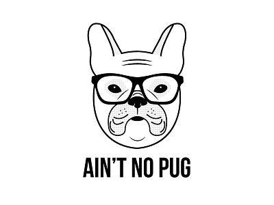 Ain't No Pug animals design dogs french bulldog frenchie pet pets