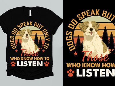 Dogs do speak but only to those who to listen T-shirt