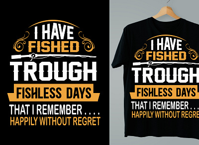 I have fished trough fishless days that i remember happily vector design