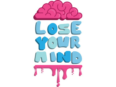 Lose Your Mind brain drip lose mind typography words your
