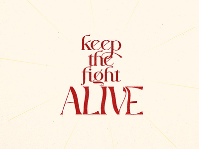 keep the fight alive