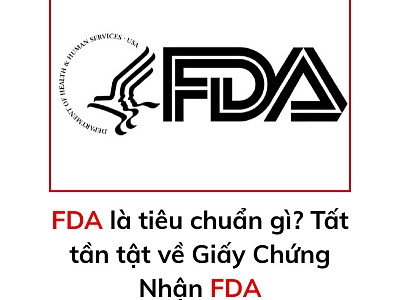 FDA là tiêu chuẩn gì? Tất tần tật về Giấy Chứng Nhận FDA