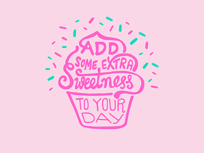 Some extra sweetness to your day :) cupcake cupcakes handdrawn icing illustration lettering pink sprinkles sugar sweet type typography