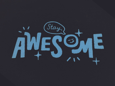 Stay Awesome