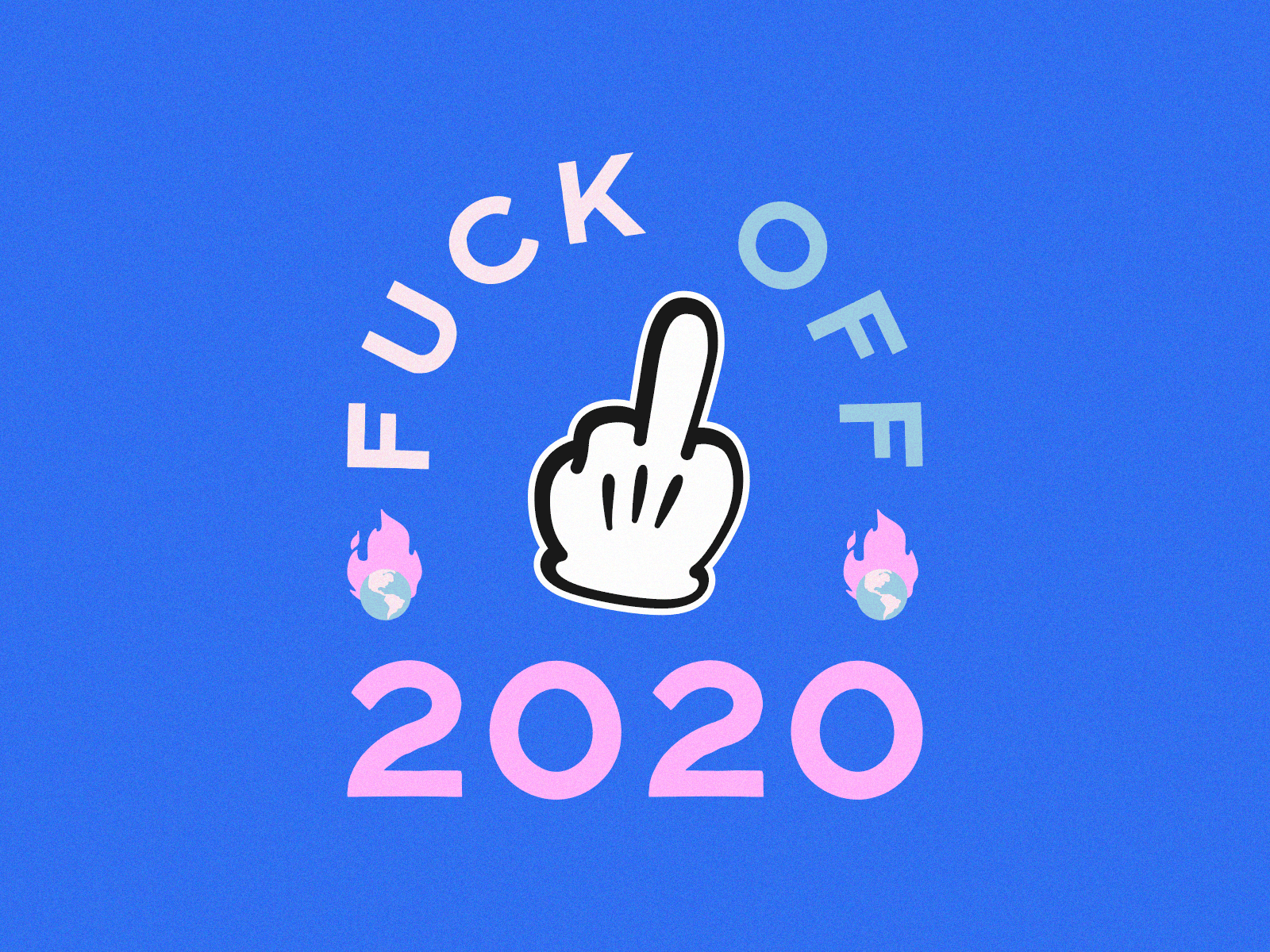 Fuck Off 2020 2020 blue bye fire fuck off funny glove hand lol pink