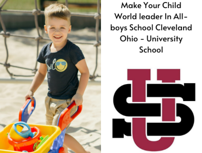 Make Your Child World leader In All-boys School Cleveland Ohio
