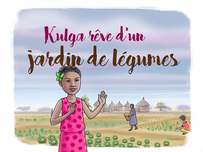 Kulga rêve d’un jardin de légumes book bookdesign burkina burkina faso illustration printdesign storybook