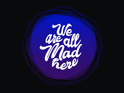 We are all mad here - Typography all are crazy here lettering mad typography we