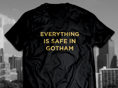 Everything is safe in Gotham black gotham tshirt