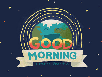 Good Morning From Earth earth fun good morning illustration photoshop quirky sketch space whimsical