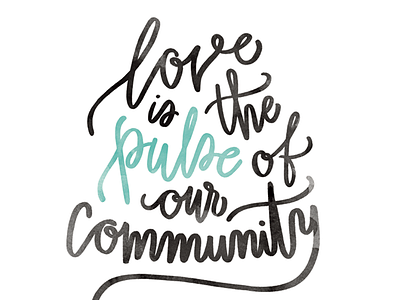 Love is the Pulse of our Community hand lettering hand type lettering type typography