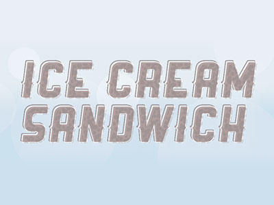 Ice Cream Sandwich font play