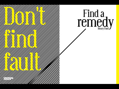 Don't find fault, find a remedy design quote
