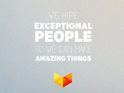 We Hire Exceptional People amazing things branding gotham gradient hire logo people smooth subtle sans texture triangles typography