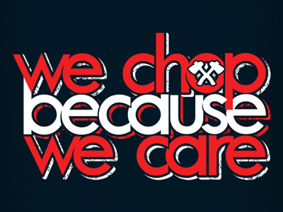 we chop because we care