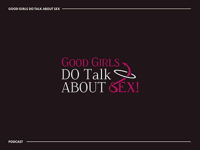 Good Girls Do Talk About Sex branding clean clear icon logo logo design minimalist podcast silhouette simple wordmark