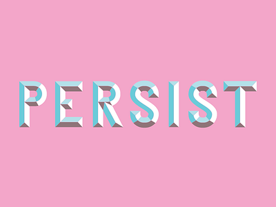 Persist