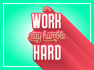 Work Hard, Stay Humble hard humble illustration inspiration letter lettering stay work