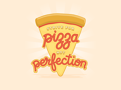 Strive for Pizza! food humor lettering perfect perfection pizza playoff strive vinny