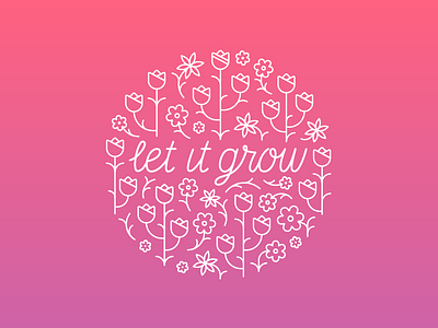 Let It Grow bloom blossom design flowers grow illustration illustrator lettering plant simple spring time vector