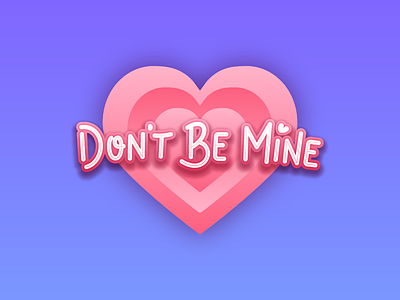 Don't Be Mine be mine design heart illustration illustrator lettering love quote simple valentines vector