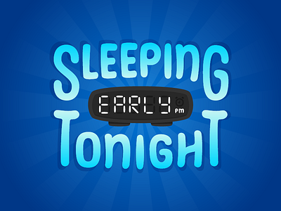 Sleeping Early Tonight design early illustration letter lettering night sleep sleeping tonight type typography