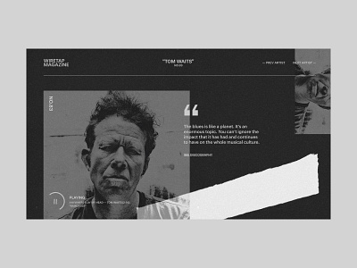 Wiretap #1 - Tom Waits app art black and white design grid grunge layout magazine minimal music music app music player musician personal quote tom waits typography ui ux website