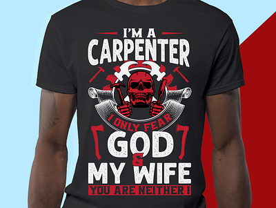 I'M A CARPENTER I ONLY FEAR GOD & MY WIFE cute tshirt cutting ideas