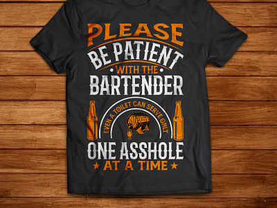 BE PATIENT WITH THE BARTENDER buy u a drank t pain