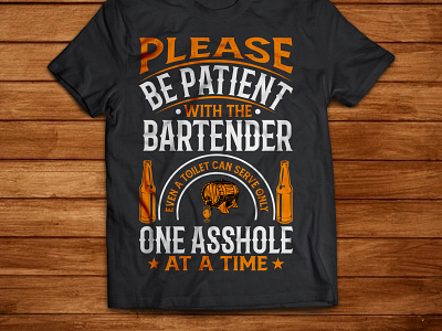 BE PATIENT WITH THE BARTENDER