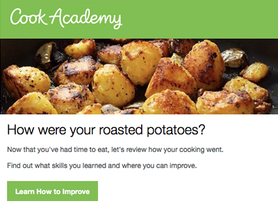 How were your roasted potatoes? cooking email learning transaction transactional